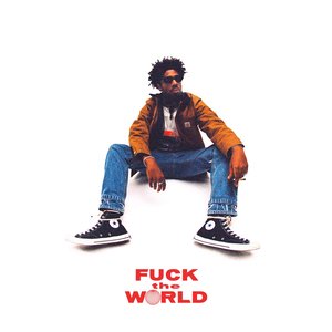 FUCK THE WORLD