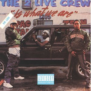 THE 2 LIVE CREW IS WHAT WE ARE