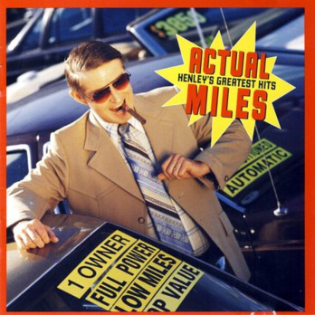 ACTUAL MILES - DON HENLEY'S GREATEST HITS
