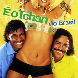 É O TCHAN DO BRASIL
