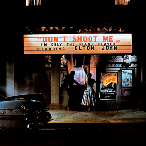 DON'T SHOOT ME I'M ONLY THE PIANO PLAYER