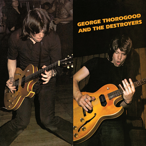 GEORGE THOROGOOD & THE DESTROYERS