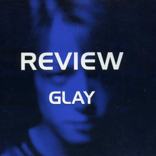 REVIEW ～ BEST OF GLAY