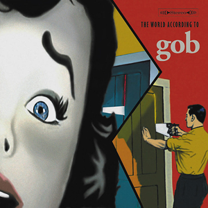 WORLD ACCORDING TO GOB