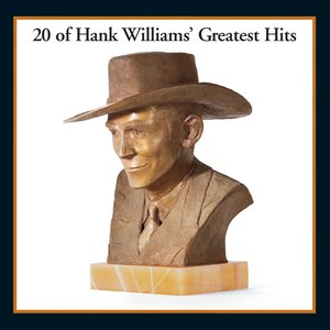 20 OF HANK WILLIAMS' GREATEST HITS