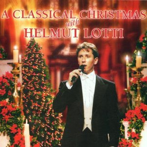 A CLASSICAL CHRISTMAS WITH HELMUT LOTTI