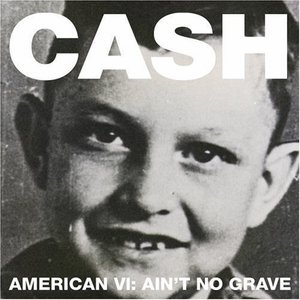 AMERICAN VI - AIN'T NO GRAVE