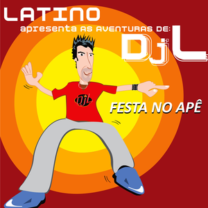 LATINO APRESENTA AS AVENTURAS DE DJ L - FESTA NO APÊ