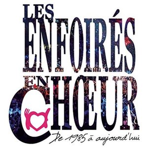 LES ENFOIRÉS EN CHOEUR DE 1985 À AUJOURD'HUI