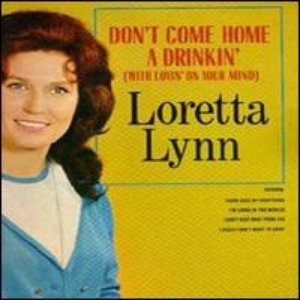 DON'T COME HOME A DRINKIN'