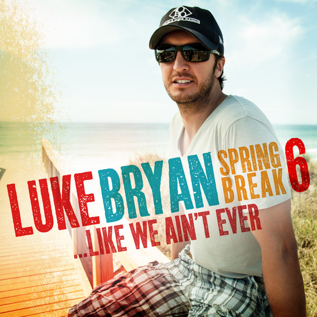 SPRING BREAK 6-LIKE WE AIN'T EVER