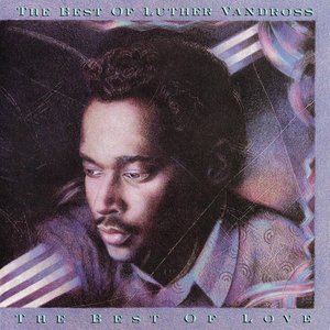 THE BEST OF LUTHER VANDROSS - THE BEST OF LOVE