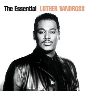 THE ESSENTIAL LUTHER VANDROSS