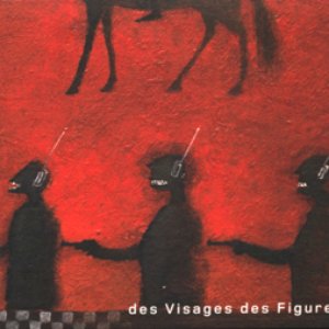 DES VISAGES DES FIGURES