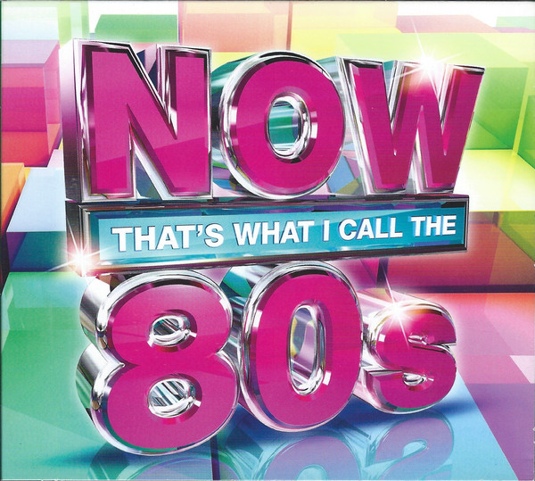 NOW THAT'S WHAT I CALL THE 80S