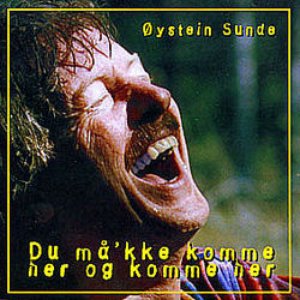 DU MÅ'KKE KOMME HER OG KOMME HER