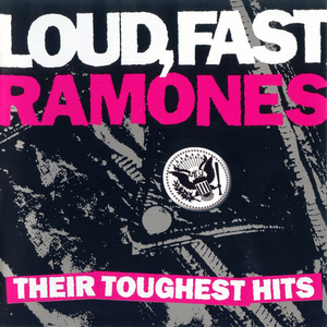 LOUD, FAST, RAMONES: THEIR TOUGHEST HITS
