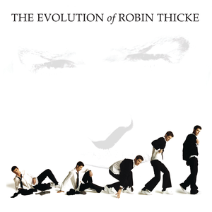 THE EVOLUTION OF ROBIN THICKE