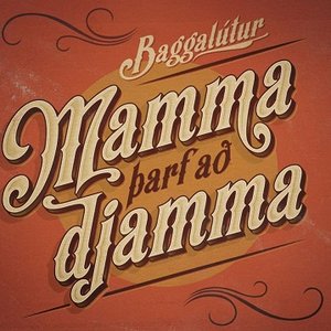 MAMMA ÞARF AÐ DJAMMA