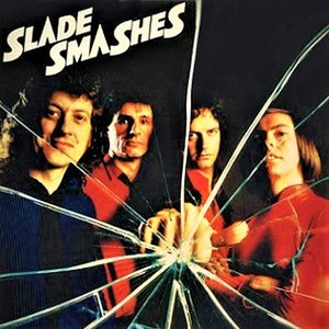 SLADE SMASHES