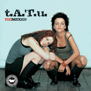 T.A.T.U. REMIXES