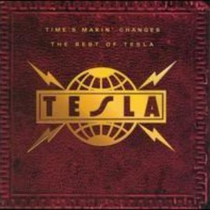 TIMES MAKIN' CHANGES: THE BEST OF TESLA