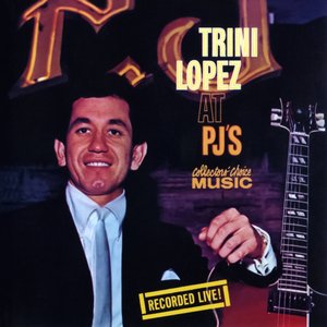 TRINI LOPEZ AT PJ'S
