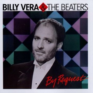 BY REQUEST (THE BEST OF BILLY VERA & THE BEATERS)