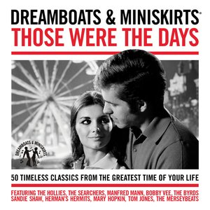 DREAMBOATS & MINISKIRTS - THOSE WERE THE DAYS