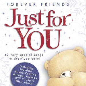FOREVER FRIENDS - JUST FOR YOU