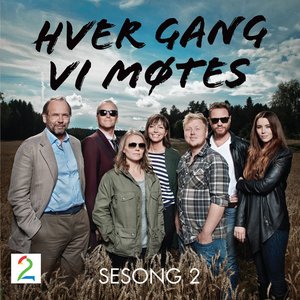 HVER GANG VI MØTES - SESONG 2