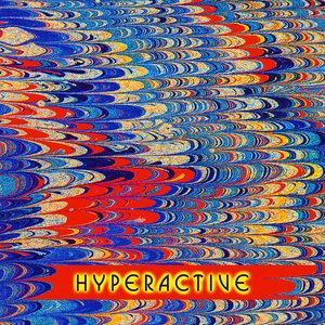 HYPERACTIVE
