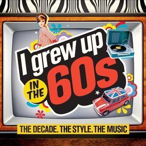 I GREW UP IN THE 60S
