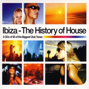 IBIZA - THE HISTORY OF HOUSE