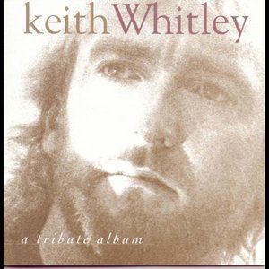 KEITH WHITLEY: A TRIBUTE ALBUM
