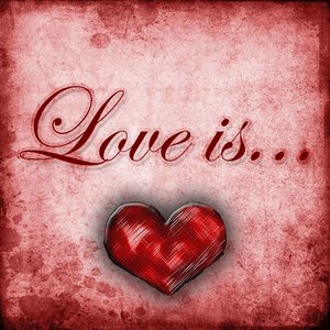 LOVE IS...