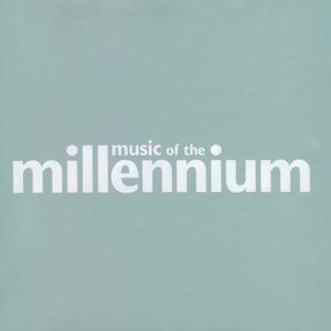 MUSIC OF THE MILLENNIUM