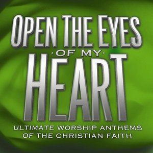 OPEN THE EYES OF MY HEART