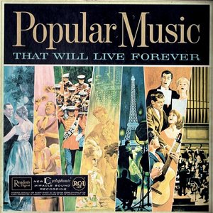 POPULAR MUSIC THAT WILL LIVE FOREVER
