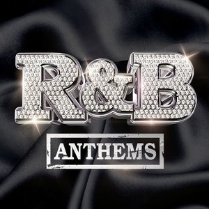R&B ANTHEMS