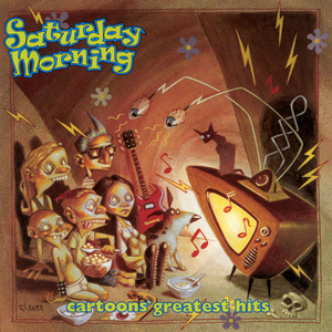 SATURDAY MORNING CARTOONS' GREATEST HITS