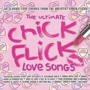 THE ULTIMATE CHICK FLICK LOVE SONGS