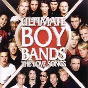 ULTIMATE BOY BANDS - THE LOVE SONGS