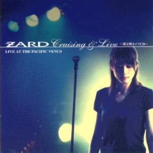 ZARD CRUISING & LIVE