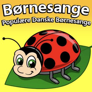 BØRNESANGE - POPULÆRE DANSKE BØRNESANGE