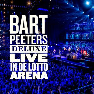 BART PEETERS DELUXE - LIVE IN DE LOTTO ARENA