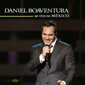 DANIEL BOAVENTURA AO VIVO NO MÉXICO