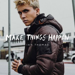 MAKE THINGS HAPPEN