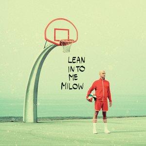 LEAN INTO ME