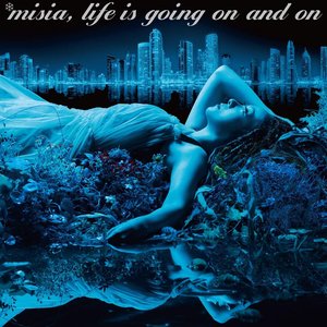 LIFE IS GOING ON AND ON